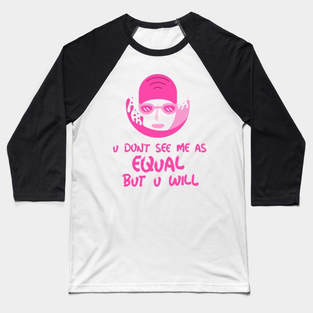 u don't see me as equal but you will Baseball T-Shirt by weegotu